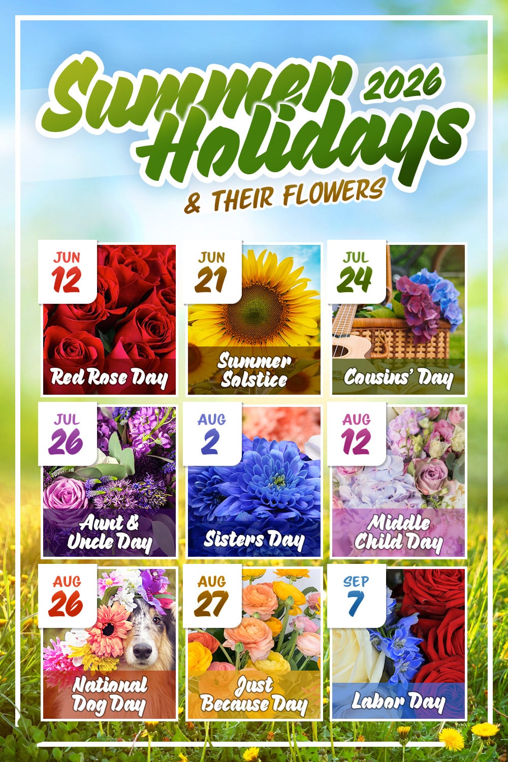 A poster titled "Summer Holidays 2026 & Their Flowers" lists various holidays with corresponding flowers: "Red Rose Day" on June 12; "Summer Solstice" on June 21 (sunflower); "Cousins' Day" on July 24 (hydrangea); "Aunt & Uncle Day" on July 26 (lavender and roses); "Sisters Day" on August 2 (blue chrysanthemum); "Middle Child Day" on August 12 (mixed pastel flowers); "National Dog Day" on August 26 (dog with flower crown); "Just Because Day" on August 27 (colorful ranunculus); "Labor Day" on September 7 (roses and delphinium). Background features a grassy field and sky.