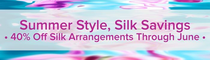 40% off Silk Arrangements through June